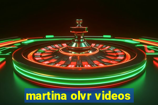 martina olvr videos